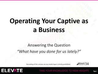 Operating Your Captive as a Business