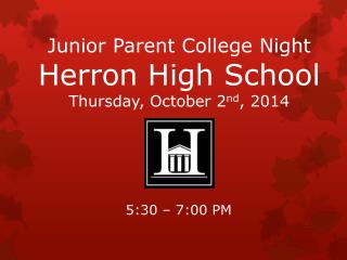 Junior Parent College Night Herron High School Thursday, October 2 nd , 2014