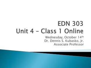 EDN 303 Unit 4 – Class 1 Online