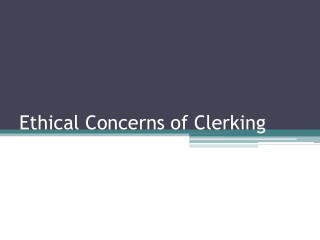 Ethical Concerns of Clerking