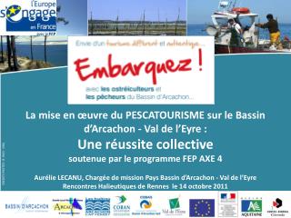 La mise en œuvre du PESCATOURISME sur le Bassin d’Arcachon - Val de l’Eyre :