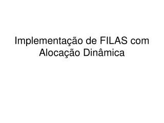 Implementação de FILAS com Alocação Dinâmica