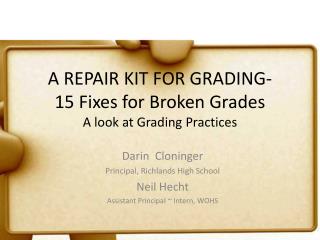 A REPAIR KIT FOR GRADING- 15 Fixes for Broken Grades A look at Grading Practices