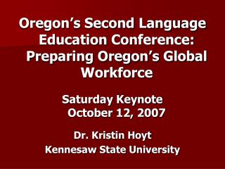 Oregon’s Second Language Education Conference: Preparing Oregon’s Global Workforce