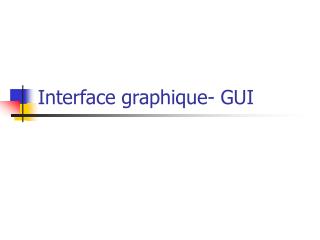 Interface graphique- GUI