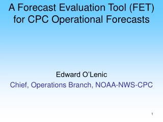 A Forecast Evaluation Tool (FET) for CPC Operational Forecasts