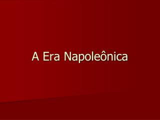 A Era Napoleônica