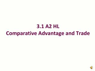 3 .1 A2 HL Comparative Advantage and Trade