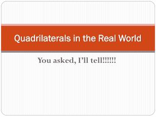 Quadrilaterals in the Real World
