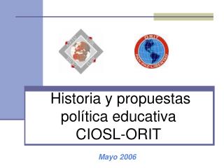 Historia y propuestas política educativa CIOSL-ORIT