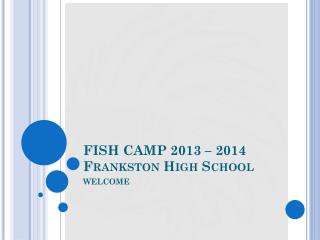 FISH CAMP 2013 – 2014 Frankston High School