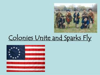 Colonies Unite and Sparks Fly