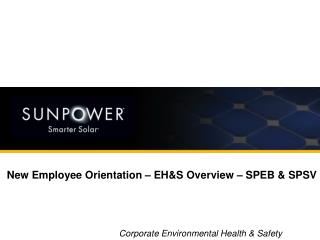 New Employee Orientation – EH&amp;S Overview – SPEB &amp; SPSV
