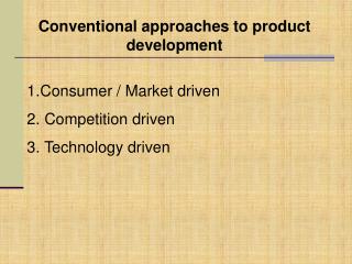 Conventional approaches to product development