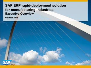 SAP ERP rapid-deployment solution for manufacturing industries Executive Overview