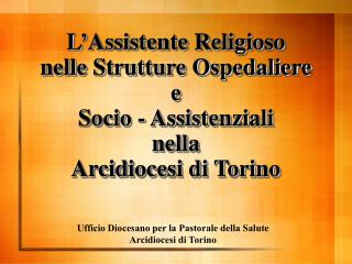 Ufficio Diocesano per la Pastorale della Salute Arcidiocesi di Torino