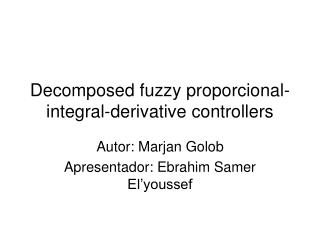 Decomposed fuzzy proporcional-integral-derivative controllers