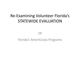 Re-Examining Volunteer Florida ’ s STATEWIDE EVALUATION