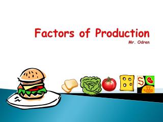 Factors of Production Mr. Odren