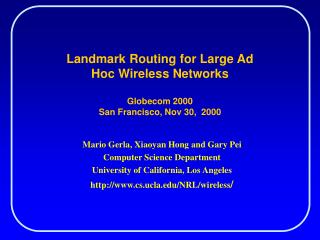 Landmark Routing for Large Ad Hoc Wireless Networks Globecom 2000 San Francisco, Nov 30, 2000