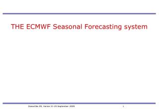 THE ECMWF Seasonal Forecasting system
