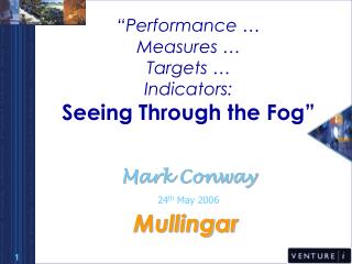 “Performance … Measures … Targets … Indicators: Seeing Through the Fog”