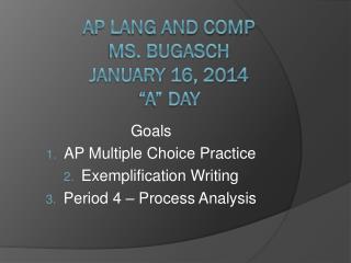 AP Lang and Comp Ms. Bugasch January 16, 2014 “A” Day