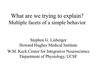 What are we trying to explain? Multiple facets of a simple behavior