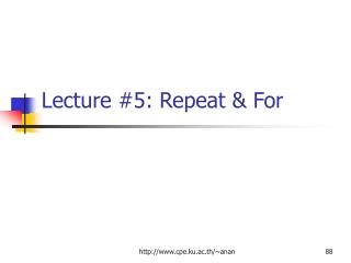 Lecture #5: Repeat &amp; For