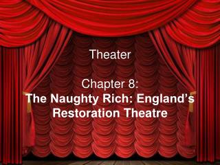 Theater Chapter 8: The Naughty Rich: England’s Restoration Theatre
