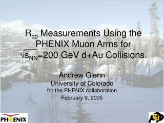 R cp Measurements Using the PHENIX Muon Arms for √ s NN =200 GeV d+Au Collisions.
