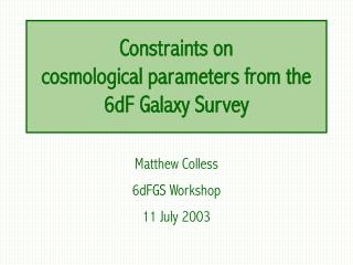 Constraints on cosmological parameters from the 6dF Galaxy Survey