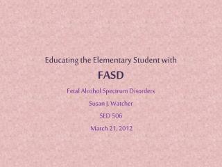 Educating the Elementary Student with FASD