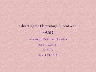 Educating the Elementary Student with FASD