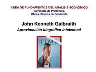John Kenneth Galbraith Aproximación biográfico-intelectual