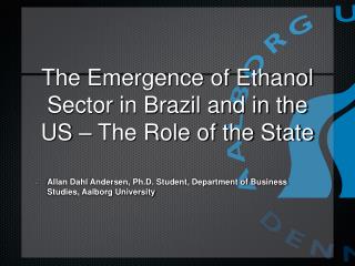 The Emergence of Ethanol Sector in Brazil and in the US – The Role of the State