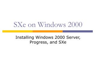 SXe on Windows 2000