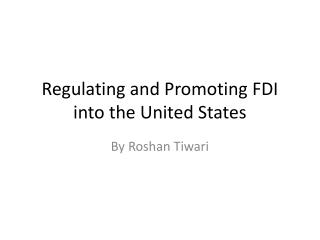 Regulating and Promoting FDI into the United States