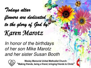 In honor of the birthdays of her son Mike Marotz and her sister Susan Booth