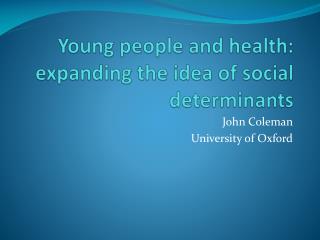 Young people and health: expanding the idea of social determinants