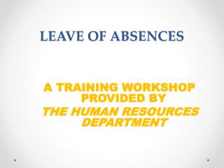LEAVE OF ABSENCES