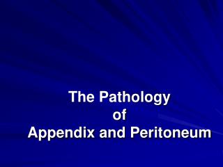 The Pathology of Appendix and Peritoneum