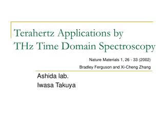 Terahertz Applications by THz Time Domain Spectroscopy