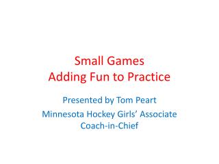 Small Games Adding Fun to Practice