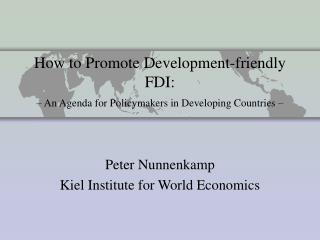 How to Promote Development-friendly FDI: – An Agenda for Policymakers in Developing Countries –