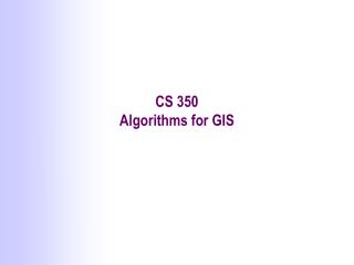 CS 350 Algorithms for GIS