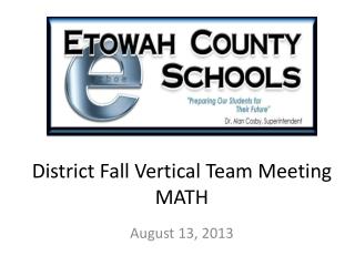 District Fall Vertical Team Meeting MATH
