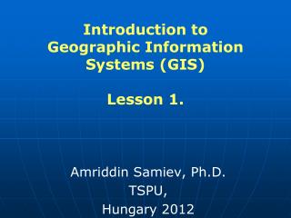 Introduction to Geographic Information Systems (GIS) Lesson 1.