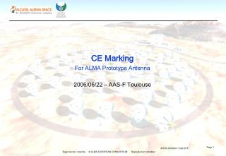 CE Marking For ALMA Prototype Antenna 2006/06/22 – AAS-F Toulouse
