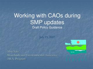 Working with CAOs during SMP updates Draft Policy Guidance July 19, 2007